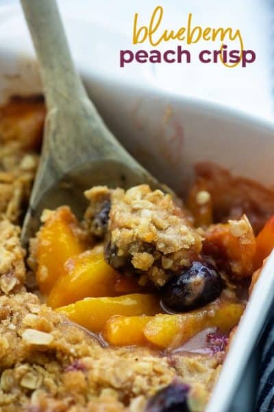 The Best Favorite Peach Blueberry Crisp — Buns In My Oven