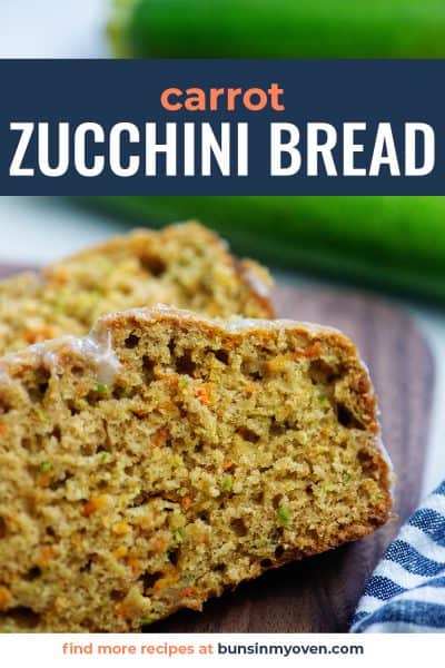Best Ever Zucchini Carrot Bread — Buns In My Oven
