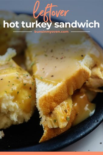 Leftover Hot Turkey Sandwich Recipe | Buns In My Oven