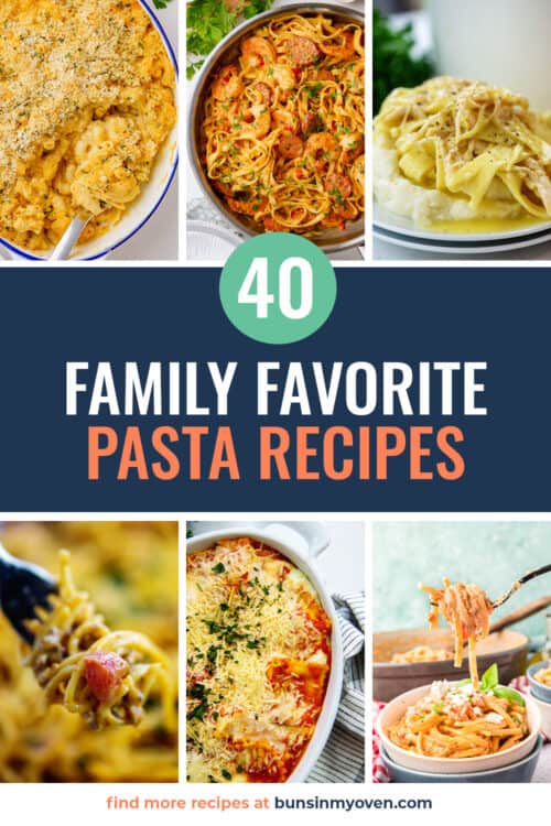 40+ Family Favorite Pasta Recipes Tried and True!