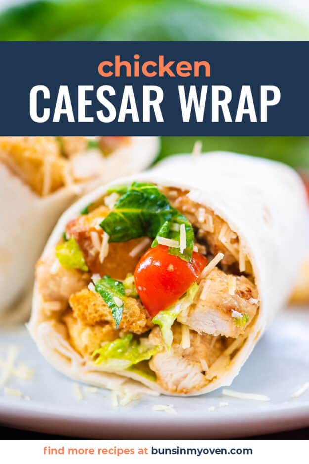 Chicken Caesar Wraps | Buns In My Oven