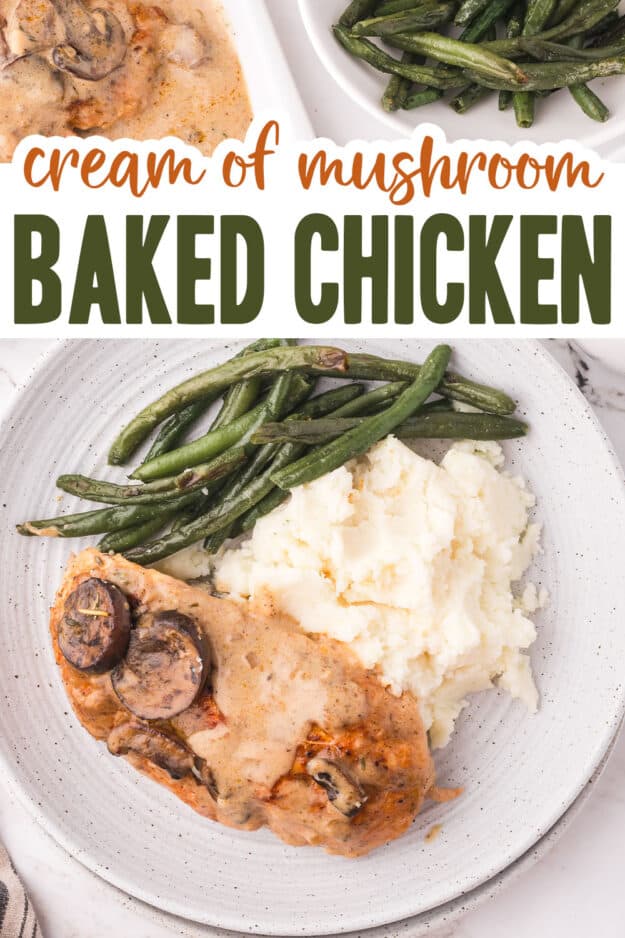 Baked cream of mushroom chicken recipe on white plate with mashed potatoes and green beans.